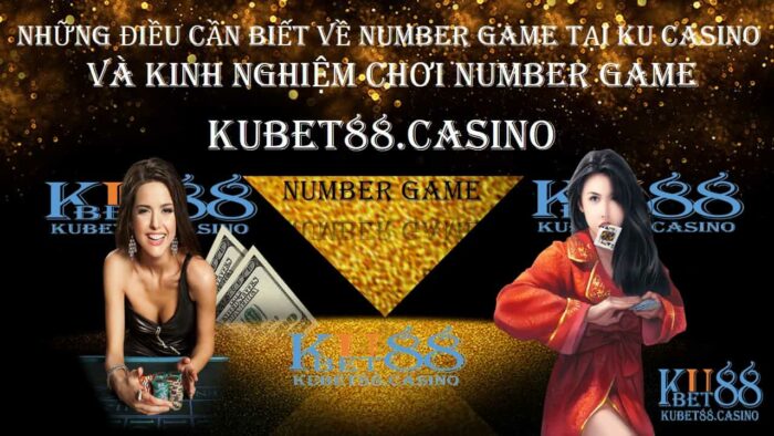 Những điều cần biết về number game tại ku casino và kinh nghiệm chơi number game