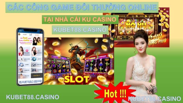 Tổng hợp các cổng game đổi thưởng online hấp dẫn tại nhà cái ku casino